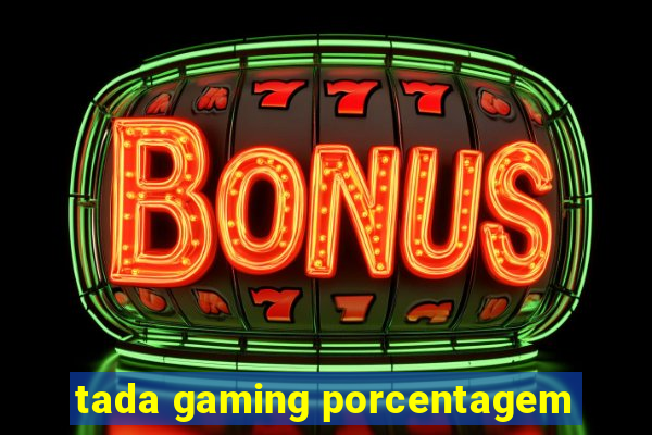 tada gaming porcentagem